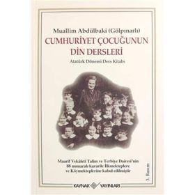 CUMHURIYET ÇOCUĞUNUN DIN DERSLERI ATATÜRK DÖNEMİ DERS KİTABI - MUHAMMED FUAD ABDULBAKI