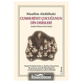 CUMHURIYET ÇOCUĞUNUN DIN DERSLERI ATATÜRK DÖNEMİ DERS KİTABI - MUHAMMED FUAD ABDULBAKI