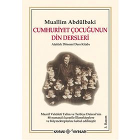 CUMHURIYET ÇOCUĞUNUN DIN DERSLERI ATATÜRK DÖNEMİ DERS KİTABI - MUHAMMED FUAD ABDULBAKI