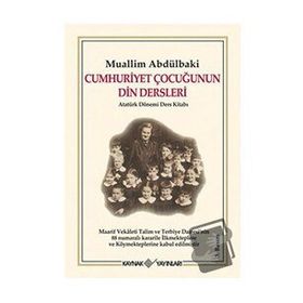 Cumhuriyet Çocuğunun Din Dersleri - Muallim Abdülbaki