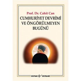 CUMHURIYET DEVRIMI VE ÖNGÖRÜLMEYEN BUGÜNÜ - CAHIT CAN