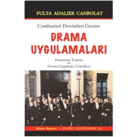 Cumhuriyet Devrimleri Üzerine Drama Uygulamaları / Fulya Adalıer Canbolat