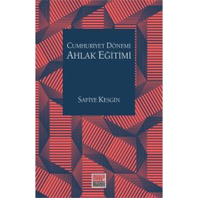 Cumhuriyet Dönemi Ahlak Eğitimi - Safiye Kesgin