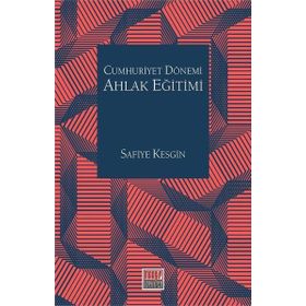 Cumhuriyet Dönemi Ahlak Eğitimi - Safiye Kesgin