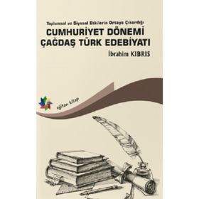 Cumhuriyet Dönemi Çağdaş Türk Edebiyatı - İbrahim Kıbrıs