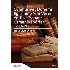 Cumhuriyet Dönemi Eğitimine Yön Veren Yerli ve Yabancı Uzman Raporları - Pegem Akademi Yayıncılık