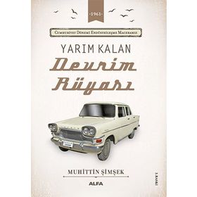 CUMHURIYET DÖNEMİ ENDÜSTRİLEŞME MACERAMIZ YARIM KALAN DEVRIM RÜYASI - MUHITTIN ŞİMŞEK