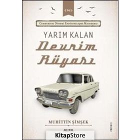 CUMHURIYET DÖNEMİ ENDÜSTRİLEŞME MACERAMIZ YARIM KALAN DEVRIM RÜYASI - MUHITTIN ŞİMŞEK
