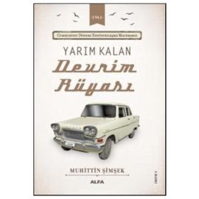 CUMHURIYET DÖNEMİ ENDÜSTRİLEŞME MACERAMIZ YARIM KALAN DEVRIM RÜYASI - MUHITTIN ŞİMŞEK