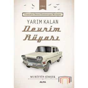 CUMHURIYET DÖNEMİ ENDÜSTRİLEŞME MACERAMIZ YARIM KALAN DEVRIM RÜYASI - MUHITTIN ŞİMŞEK