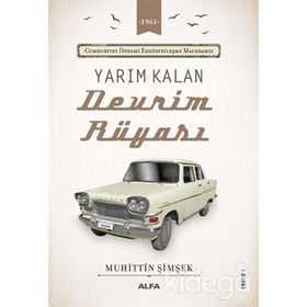 CUMHURIYET DÖNEMİ ENDÜSTRİLEŞME MACERAMIZ YARIM KALAN DEVRIM RÜYASI - MUHITTIN ŞİMŞEK