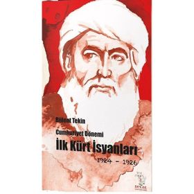 Cumhuriyet Dönemi İlk Kürt İsyanları 1924-1926 / Bülent Tekin