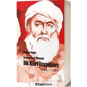 Cumhuriyet Dönemi İlk Kürt İsyanları 1924-1926 / Bülent Tekin
