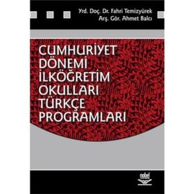 Cumhuriyet Dönemi İlköğretim Okulları Türkçe Programları - Fahri Temizyürek Ahmet Balcı