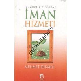 CUMHURIYET DÖNEMI İMAN HIZMETI - MEHMET DIKMEN