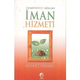 CUMHURIYET DÖNEMI İMAN HIZMETI - MEHMET DIKMEN