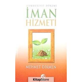 CUMHURIYET DÖNEMI İMAN HIZMETI - MEHMET DIKMEN