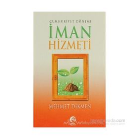 CUMHURIYET DÖNEMI İMAN HIZMETI - MEHMET DIKMEN