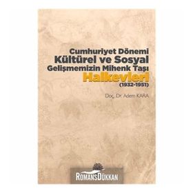 Cumhuriyet Dönemi Kültürel Ve Sosyal Gelişmemizin Mihenk Taşı Halkevleri (1932-1951) / Dr. Adem K...