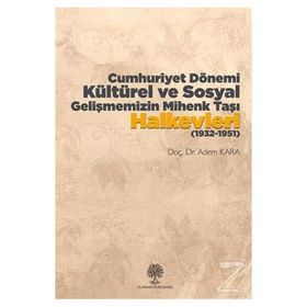 Cumhuriyet Dönemi Kültürel Ve Sosyal Gelişmemizin Mihenk Taşı Halkevleri (1932-1951) / Dr. Adem K...