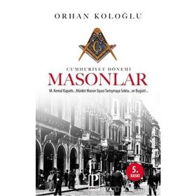 CUMHURIYET DÖNEMI MASONLAR - ORHAN KOLOĞLU