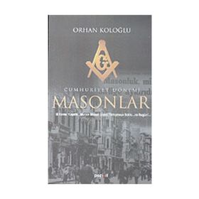 CUMHURIYET DÖNEMI MASONLAR - ORHAN KOLOĞLU