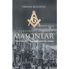 CUMHURIYET DÖNEMI MASONLAR - ORHAN KOLOĞLU
