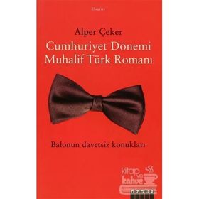 Cumhuriyet Dönemi Muhalif Türk Romanı - Alper Çeker
