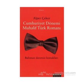 CUMHURIYET DÖNEMİ MUHALIF TÜRK ROMANI - ALPER ÇEKER