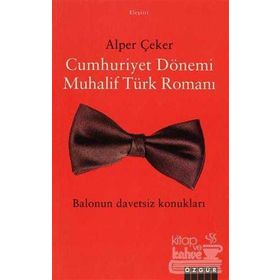 CUMHURIYET DÖNEMİ MUHALIF TÜRK ROMANI - ALPER ÇEKER