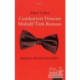 CUMHURIYET DÖNEMİ MUHALIF TÜRK ROMANI - ALPER ÇEKER