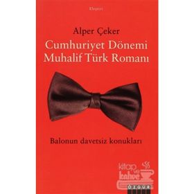 CUMHURIYET DÖNEMİ MUHALIF TÜRK ROMANI - ALPER ÇEKER