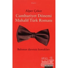 CUMHURIYET DÖNEMİ MUHALIF TÜRK ROMANI - ALPER ÇEKER