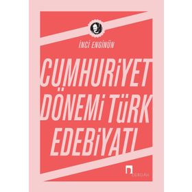 CUMHURIYET DÖNEMI TÜRK EDEBIYATI - İNCI ENGINÜN (ISBN:9789759952778)
