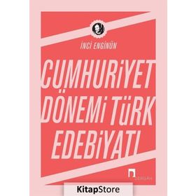 CUMHURIYET DÖNEMI TÜRK EDEBIYATI - İNCI ENGINÜN (ISBN:9789759952778)