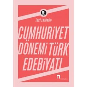 CUMHURIYET DÖNEMİ TÜRK EDEBİYATI - İNCİ ENGİNÜN