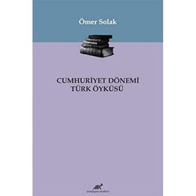 Cumhuriyet Dönemi Türk Öyküsü - Ömer Solak
