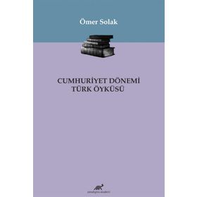 Cumhuriyet Dönemi Türk Öyküsü - Ömer Solak