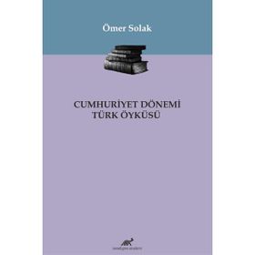 Cumhuriyet Dönemi Türk Öyküsü - Ömer Solak
