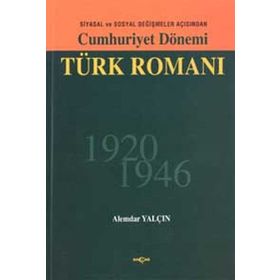 Cumhuriyet Dönemi Türk Romanı 1920-1946 - Alemdar Yalçın