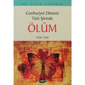 CUMHURIYET DÖNEMİ TÜRK ŞİİRİNDE ÖLÜM 1920-1950 - SALIM ÇONOĞLU