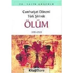 CUMHURIYET DÖNEMİ TÜRK ŞİİRİNDE ÖLÜM 1920-1950 - SALIM ÇONOĞLU