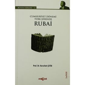 CUMHURIYET DÖNEMI TÜRK ŞIIRINDE RUBAI BÜTÜN ESERLERI - 11 - NURULLAH ÇETIN