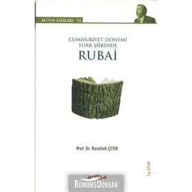 CUMHURIYET DÖNEMI TÜRK ŞIIRINDE RUBAI BÜTÜN ESERLERI - 11 - NURULLAH ÇETIN