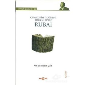 CUMHURIYET DÖNEMI TÜRK ŞIIRINDE RUBAI BÜTÜN ESERLERI - 11 - NURULLAH ÇETIN