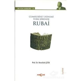 CUMHURIYET DÖNEMI TÜRK ŞIIRINDE RUBAI BÜTÜN ESERLERI - 11 - NURULLAH ÇETIN