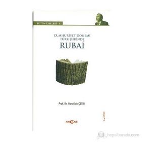 CUMHURIYET DÖNEMI TÜRK ŞIIRINDE RUBAI BÜTÜN ESERLERI - 11 - NURULLAH ÇETIN