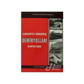 Cumhuriyet Döneminde Demiryolları Sempozyumu - Mukaddes Arslan