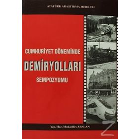 Cumhuriyet Döneminde Demiryolları Sempozyumu - Mukaddes Arslan