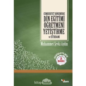 CUMHURIYET DÖNEMİNDE DIN EĞİTİMİ ÖĞRETMENİ - M. ŞEVKİ AYDIN